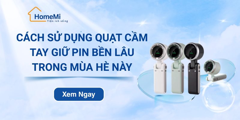 Cách sử dụng quạt cầm tay giữ pin bền lâu trong mùa hè này