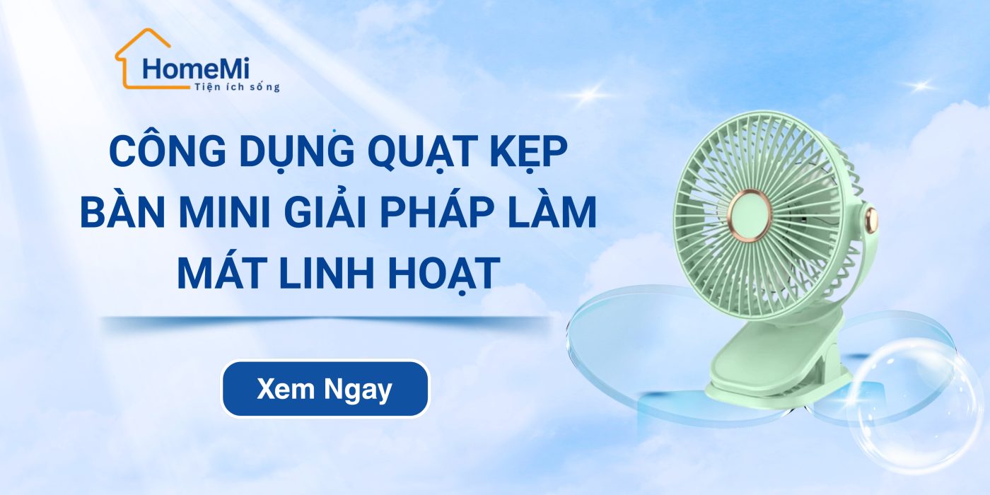 Công dụng quạt kẹp bàn mini – Giải pháp làm mát linh hoạt