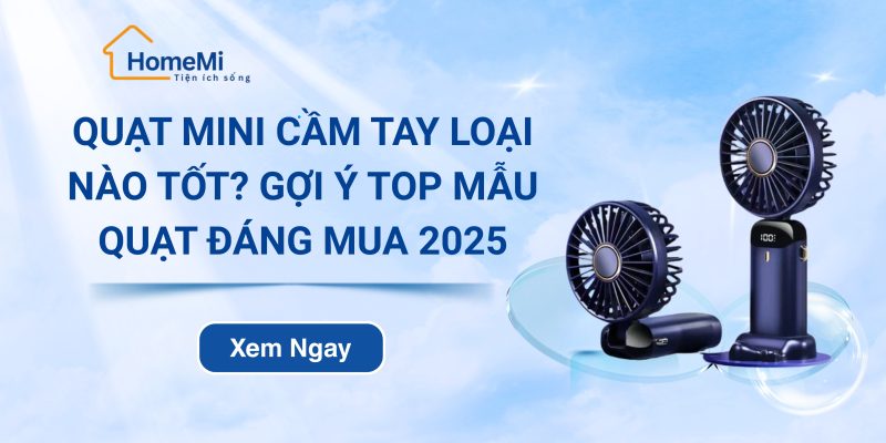 Quạt mini cầm tay loại nào tốt? Gợi ý top mẫu quạt đáng mua 2025
