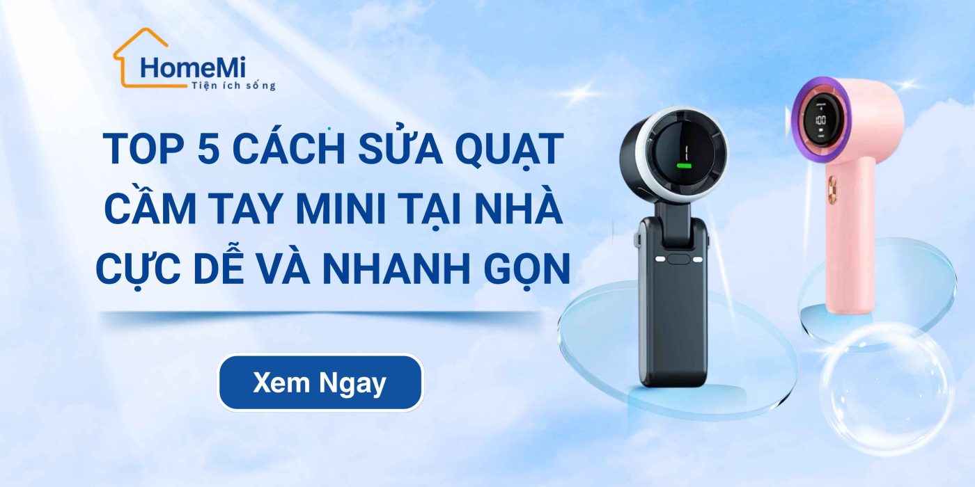 Top 5 cách sửa quạt cầm tay mini tại nhà cực dễ và nhanh gọn